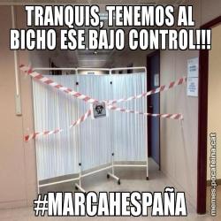 TRANQUIS, TENEMOS AL BICHO ESE BAJO CONTROL!!! #MARCAHESPAÑA