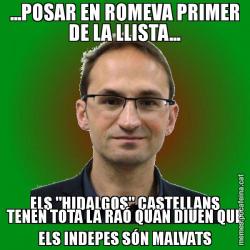 ...POSAR EN ROMEVA PRIMER DE LA LLISTA... ELS "HIDALGOS" CASTELLANS TENEN TOTA LA RAÓ QUAN DIUEN QUE ELS INDEPES SÓN MALVATS