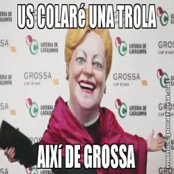 US COLARé UNA TROLA AIXí DE GROSSA