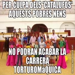 PER CULPA DELS 'CATALUFOS' AQUESTS POBRES NENS NO PODRAN ACABAR LA CARRERA TORTUROMàQUICA