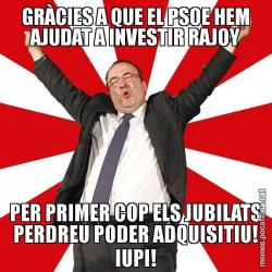 GRÀCIES A QUE EL PSOE HEM AJUDAT A INVESTIR RAJOY PER PRIMER COP ELS JUBILATS PERDREU PODER ADQUISITIU! IUPI!
