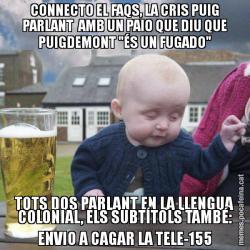 CONNECTO EL FAQS, LA CRIS PUIG PARLANT  AMB UN PAIO QUE DIU QUE PUIGDEMONT "ÉS UN FUGADO" TOTS DOS PARLANT EN LA LLENGUA COLONIAL, ELS SUBTÍTOLS TAMBÉ: ENVIO A CAGAR LA TELE-155