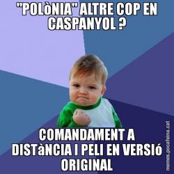 "POLòNIA" ALTRE COP EN CASPANYOL ? COMANDAMENT A DISTàNCIA I PELI EN VERSIó ORIGINAL