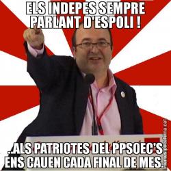 ELS INDEPES SEMPRE PARLANT D'ESPOLI ! ..ALS PATRIOTES DEL PPSOEC'S ENS CAUEN CADA FINAL DE MES..