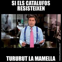 SI ELS CATALUFOS RESISTEIXEN TURURUT LA MAMELLA
