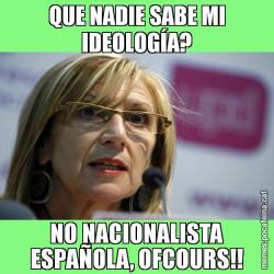 QUE NADIE SABE MI IDEOLOGÍA? NO NACIONALISTA ESPAÑOLA, OFCOURS!!
