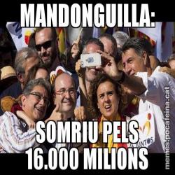 MANDONGUILLA: SOMRIU PELS 16.000 MILIONS