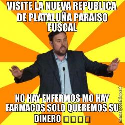 VISITE LA NUEVA REPUBLICA DE PLATALUÑA PARAISO FUSCAL NO HAY ENFERMOS MO HAY FARMACOS SOLO QUEREMOS SU DINERO &#55357&#56496&#55357&#56504