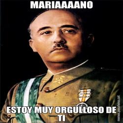 MARIAAAANO ESTOY MUY ORGULLOSO DE TI