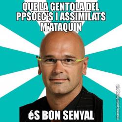 QUE LA GENTOLA DEL PPSOEC'S I ASSIMILATS M'ATAQUIN éS BON SENYAL