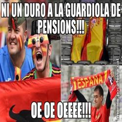 NI UN DURO A LA GUARDIOLA DE PENSIONS!!! OE OE OEEEE!!!