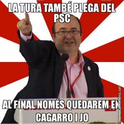 LA TURA TAMBÉ PLEGA DEL PSC AL FINAL NOMÉS QUEDAREM EN CAGARRO I JO