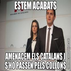 ESTEM ACABATS AMENACEM ELS CATALANS I S’HO PASSEN PELS COLLONS
