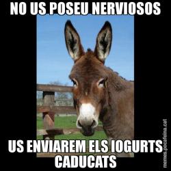 NO US POSEU NERVIOSOS US ENVIAREM ELS IOGURTS CADUCATS