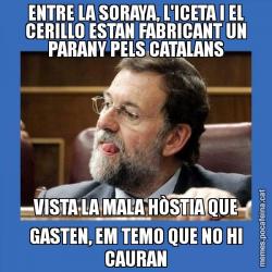 ENTRE LA SORAYA, L'ICETA I EL CERILLO ESTAN FABRICANT UN PARANY PELS CATALANS VISTA LA MALA HÒSTIA QUE GASTEN, EM TEMO QUE NO HI CAURAN