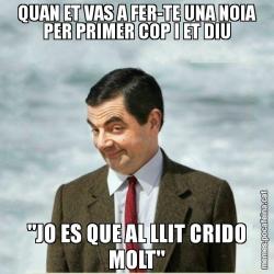 QUAN ET VAS A FER-TE UNA NOIA PER PRIMER COP I ET DIU "JO ES QUE AL LLIT CRIDO MOLT"