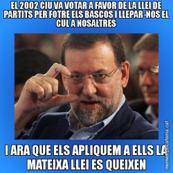 EL 2002 CIU VA VOTAR A FAVOR DE LA LLEI DE PARTITS PER FOTRE ELS BASCOS I LLEPAR-NOS EL CUL A NOSALTRES I ARA QUE ELS APLIQUEM A ELLS LA MATEIXA LLEI ES QUEIXEN