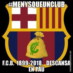 #MENYSQUEUNCLUB F.C.B.  1899-2018.   DESCANSA EN PAU