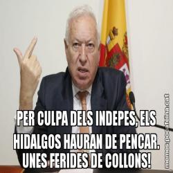PER CULPA DELS INDEPES, ELS HIDALGOS HAURAN DE PENCAR. UNES FERIDES DE COLLONS!