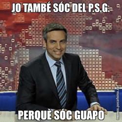 JO TAMBÉ SÓC DEL P.S.G. PERQUÈ SÓC GUAPO