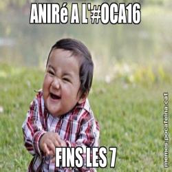 ANIRé A L'#OCA16 FINS LES 7