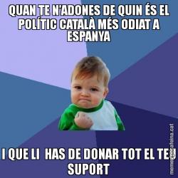 QUAN TE N’ADONES DE QUIN ÉS EL POLÍTIC CATALÀ MÉS ODIAT A ESPANYA I QUE LI  HAS DE DONAR TOT EL TEU SUPORT