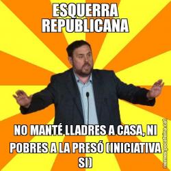 ESQUERRA REPUBLICANA NO MANTÉ LLADRES A CASA, NI POBRES A LA PRESÓ (INICIATIVA SI)