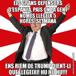 ELS GRANS DEFENSORS D'ESPANYA, PAÍS ON LA GENT NOMÉS LLEGEIX 5 HORES/SETMANA ENS RIEM DE TRUMP DIENT-LI QUE LLEGEIXI! HU HU HU!!!