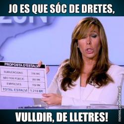 JO ES QUE SÓC DE DRETES, VULLDIR, DE LLETRES!