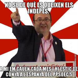 NO SE DE QUÈ ES QUEIXEN ELS INDEPES.  A MI EM CAUEN CADA MES I HI ESTIC DE CONYA A L'ESPANYA DEL PPSOEC'S