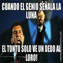 CUANDO EL GENIO SEÑALA LA LUNA EL TONTO SOLO VE UN DEDO AL LORO!