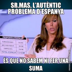 SR.MAS, L'AUTÈNTIC PROBLEMA D'ESPANYA ÉS QUE NO SABEM NI FER UNA SUMA