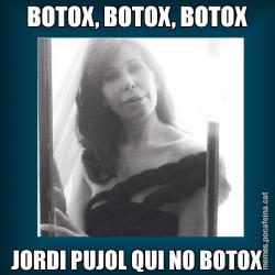 BOTOX, BOTOX, BOTOX JORDI PUJOL QUI NO BOTOX