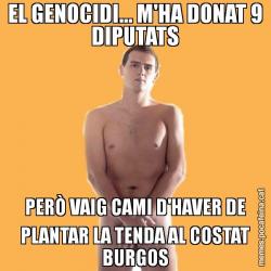 EL GENOCIDI... M'HA DONAT 9 DIPUTATS PERÒ VAIG CAMI D'HAVER DE PLANTAR LA TENDA AL COSTAT BURGOS