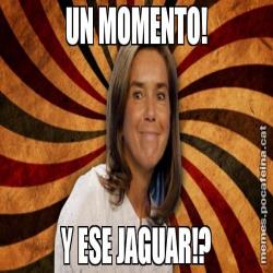 UN MOMENTO! Y ESE JAGUAR!?