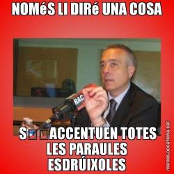 NOMéS LI DIRé UNA COSA  S’ACCENTUEN TOTES LES PARAULES ESDRÚIXOLES