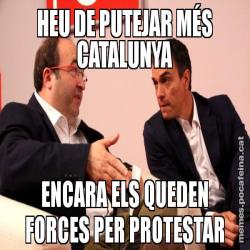 HEU DE PUTEJAR MÉS CATALUNYA ENCARA ELS QUEDEN FORCES PER PROTESTAR