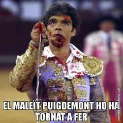 EL MALEÏT PUIGDEMONT HO HA TORNAT A FER