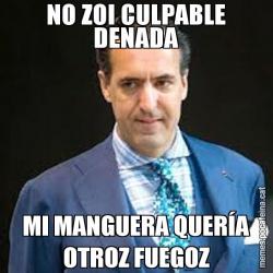 NO ZOI CULPABLE DENADA MI MANGUERA QUERÍA OTROZ FUEGOZ