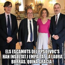 ELS ESCAMOTS DEL PPSOEVOC'S HAN INSULTAT I EMPAITAT LA LAURA BORRÀS. QUINA GRÀCIA !