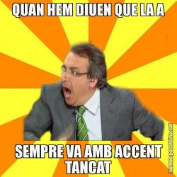 QUAN HEM DIUEN QUE LA A SEMPRE VA AMB ACCENT TANCAT