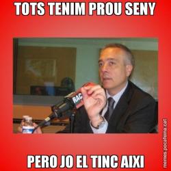 TOTS TENIM PROU SENY PERO JO EL TINC AIXI