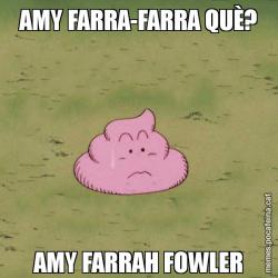 AMY FARRA-FARRA QUÈ? AMY FARRAH FOWLER