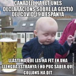CANADELL HA FET UNES DECLARACIONS SOBRE LA GESTIÓ DEL COVID-19 A ESPANYA LLÀSTIMA QUE LES HA FET EN UNA LLENGUA ESTRANYA I NO PUC SABER QUÈ COLLONS HA DIT