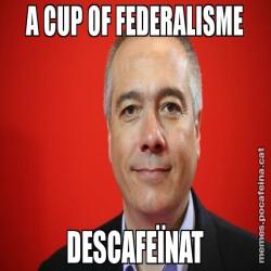 A CUP OF FEDERALISME DESCAFEÏNAT