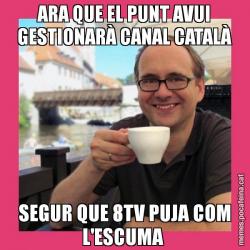ARA QUE EL PUNT AVUI GESTIONARÀ CANAL CATALÀ SEGUR QUE 8TV PUJA COM L'ESCUMA