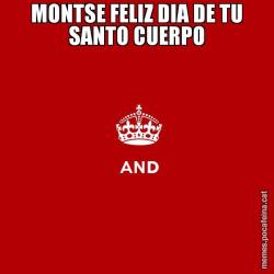 MONTSE FELIZ DIA DE TU SANTO CUERPO