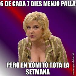 6 DE CADA 7 DIES MENJO PALLA PERO EN VOMITO TOTA LA SETMANA