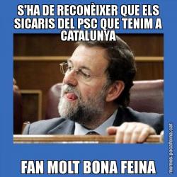 S'HA DE RECONÈIXER QUE ELS SICARIS DEL PSC QUE TENIM A CATALUNYA FAN MOLT BONA FEINA