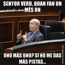 SENYOR VERD, QUAN FAN UN MÉS UN UNO MÁS UNO? SI NO ME DAS MÁS PISTAS...